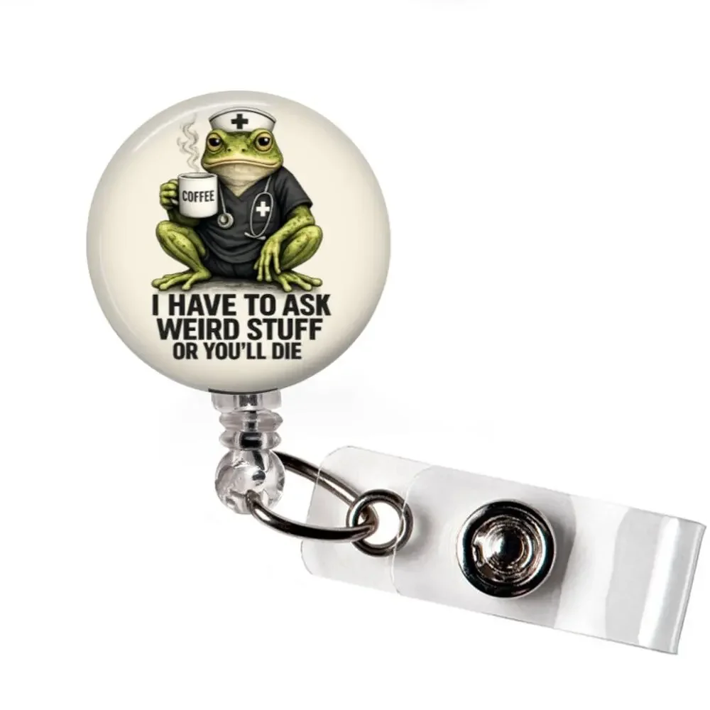 Registered Nurse Badge Reel I Have to Ask Weird Stuff Funny Frog RN Nursing Gift